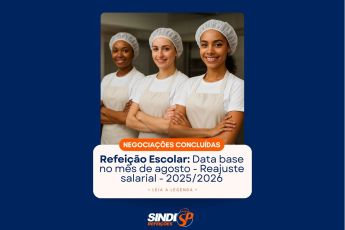 Refeição Escolar: Data base no mês de agosto - Reajuste salarial - 2025/2026