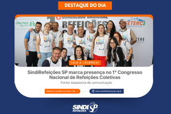 SindiRefeições SP marca presença no 1° Congresso Nacional de Refeições Coletivas