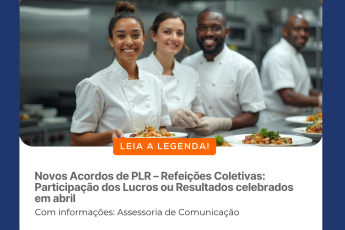 Novos Acordos de PLR – Refeições Coletivas: Participação dos Lucros ou Resultados celebrados em abril