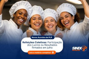 Novos Acordos de PLR – Refeições Coletivas: Participação dos Lucros ou Resultados firmados em julho