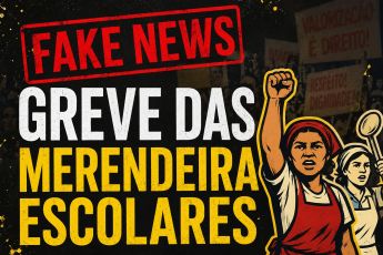 Incitação à greve na Refeição Escolar? É Fake News!